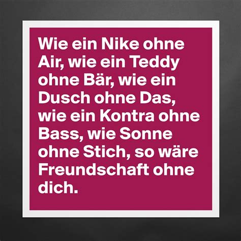 wie nike ohne air ganzes gedicht|Wie ein Nike ohne Air, wie ein Teddy ohne Bär, wie ein Dusch.